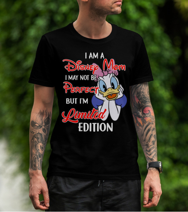 I Am A Disney Mom I May Not Be Perfect But I'm T-Shirt