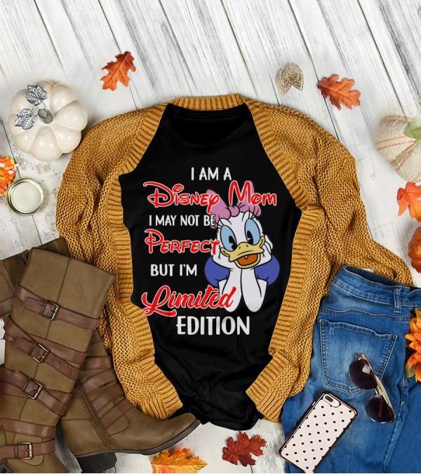 I Am A Disney Mom I May Not Be Perfect But I'm T-Shirt