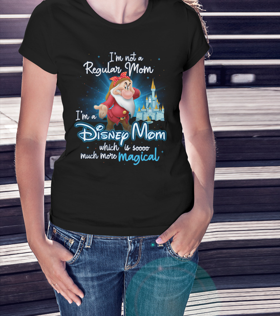 I'm Not A Regular Mom I'm A Disney Mom Soooo Much More Magical T-Shirt