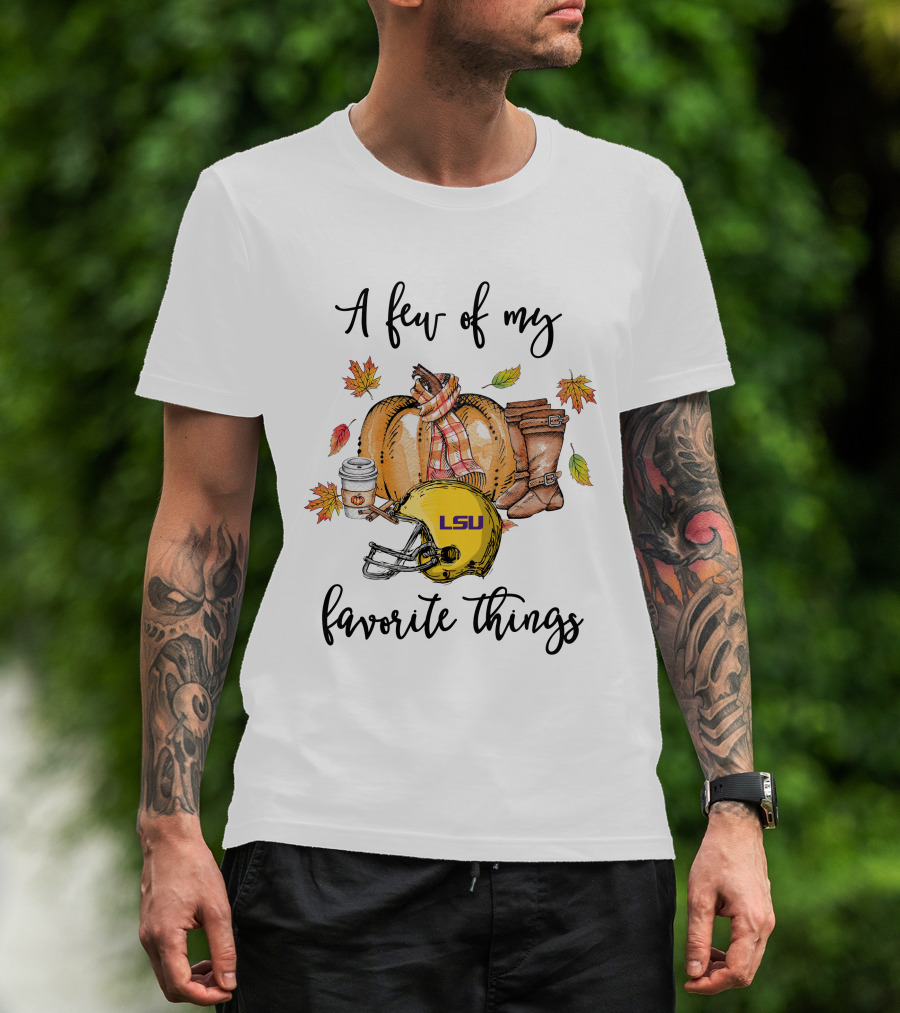 LSU Tigers A Few Of My Favorite Things T-Shirt