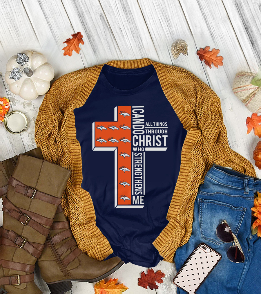 Broncos I Can Do All Things Through Christ Who Strengthens Me T-Shirt
