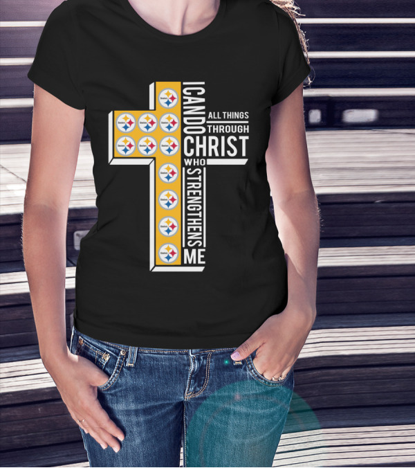 Steelers I Can Do All Things Through Christ Who Strengthens Me T-Shirt