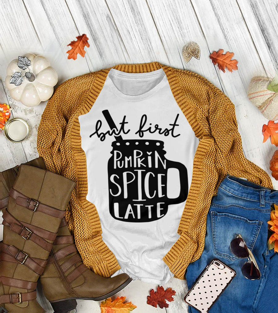 But First Pumpkin Spice Latte T-Shirt