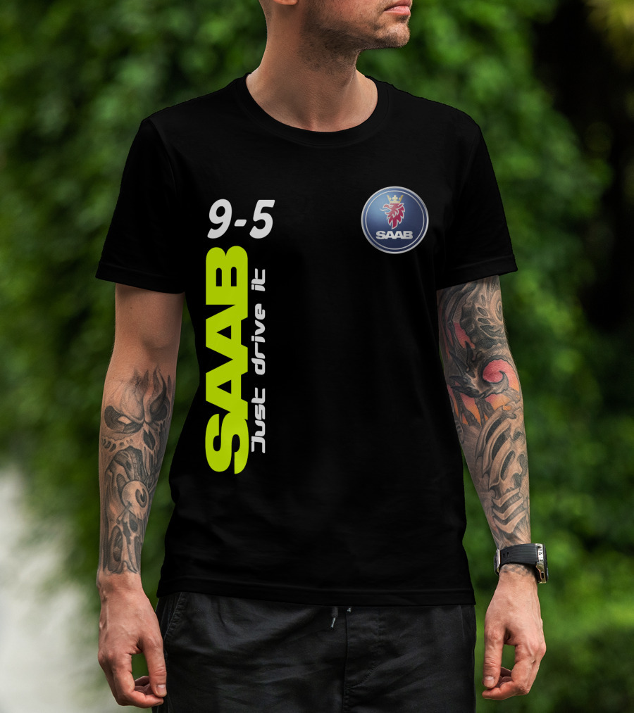 Saab 9-5 Just Drive It T-Shirt