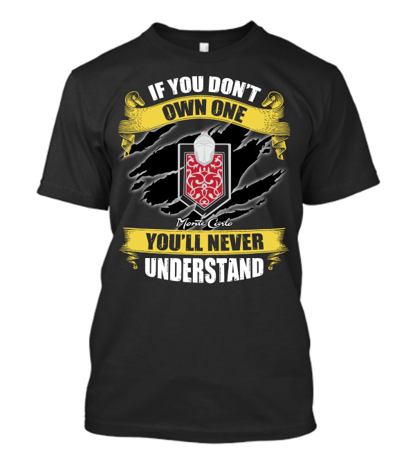 If You Don't Own One Monte Carlo You'll Never Understand T-Shirt
