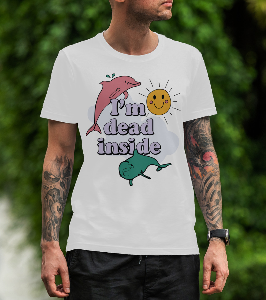 I'm Dead Inside Dolphins With Smiling Sun T-Shirt