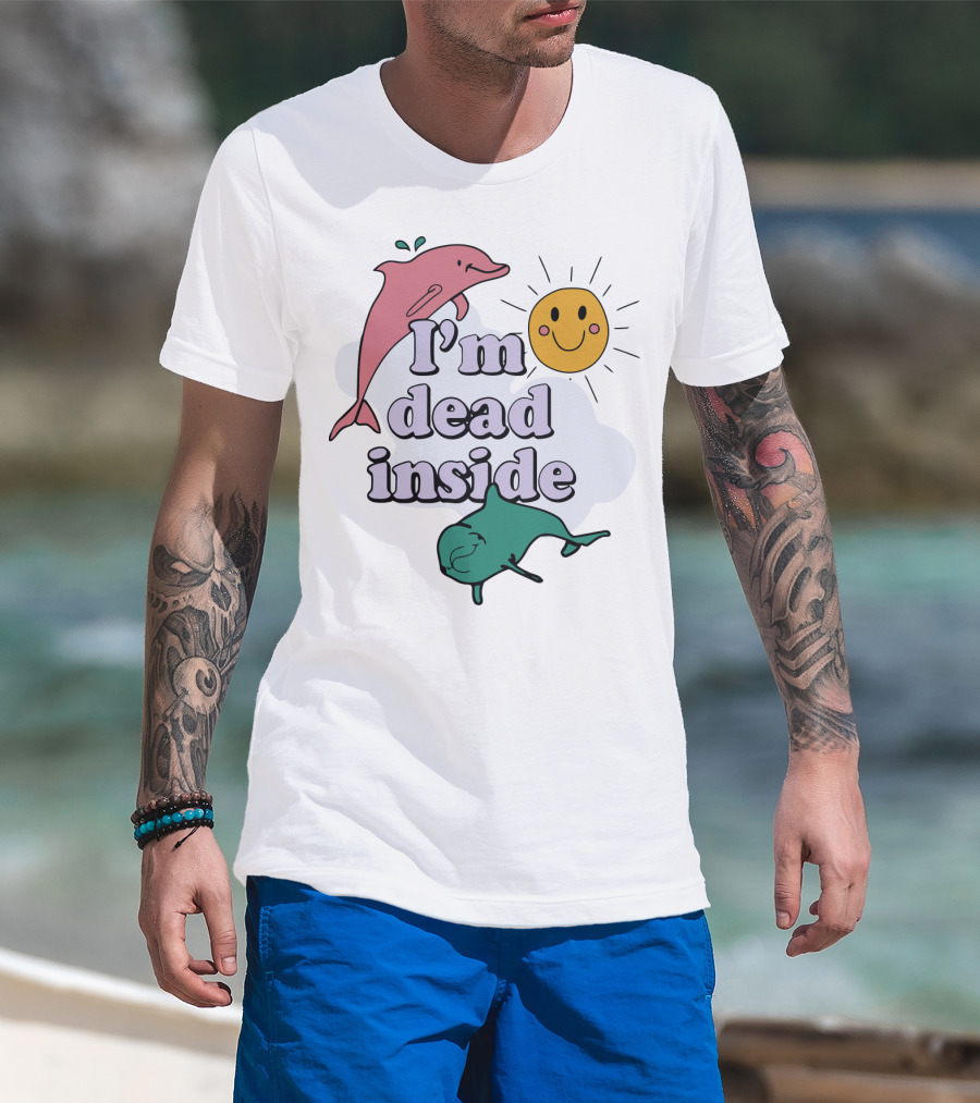 I'm Dead Inside Dolphins With Smiling Sun T-Shirt