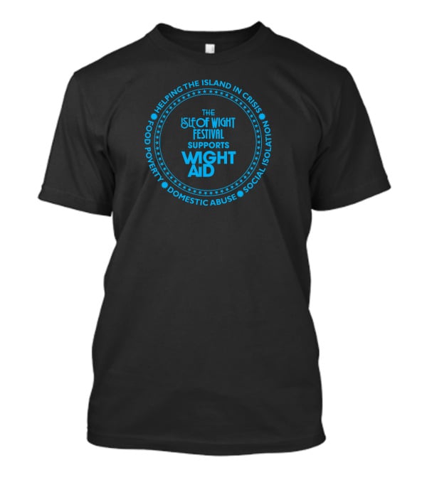 The Isle Of Wight Festival Supports Wight Aid Helping The Island In Crisis Food Poverty Domestic Abuse Social Isolation T-Shirt