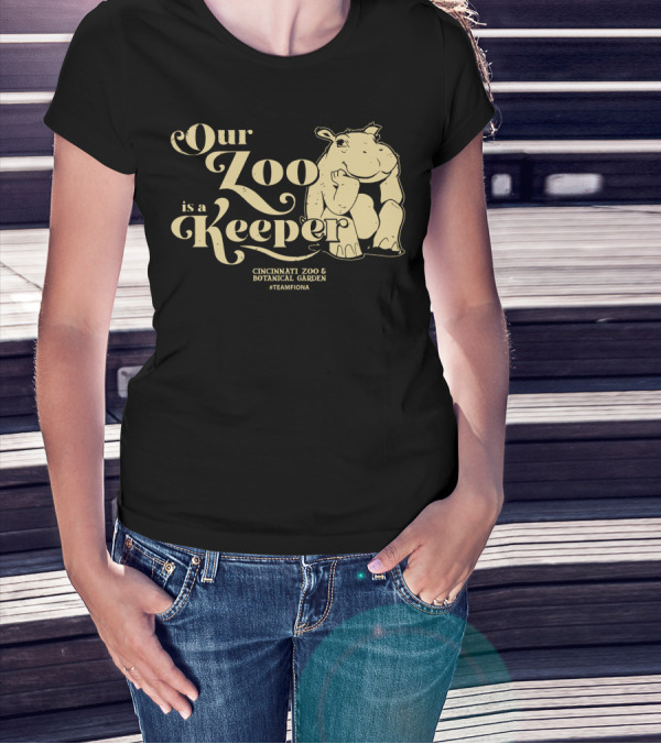 Our Zoo Is A Keeper Cincinnati Zoo And Botanical Garden #TeamFiona T-Shirt