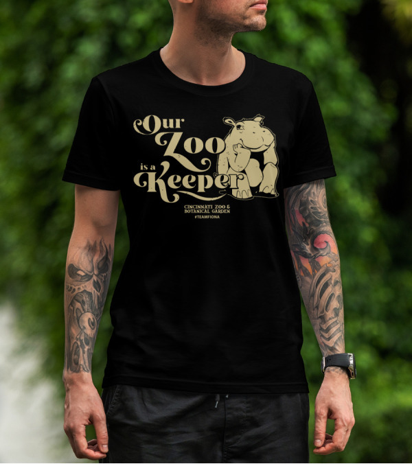 Our Zoo Is A Keeper Cincinnati Zoo And Botanical Garden #TeamFiona T-Shirt