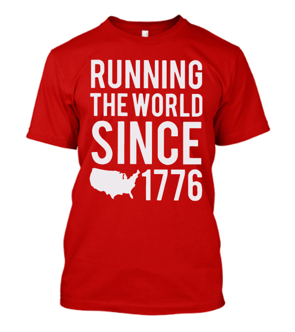 RUNNING THE WORLD SINCE 1776 USA T-Shirt