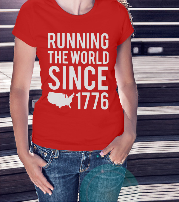 RUNNING THE WORLD SINCE 1776 USA T-Shirt