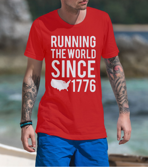RUNNING THE WORLD SINCE 1776 USA T-Shirt