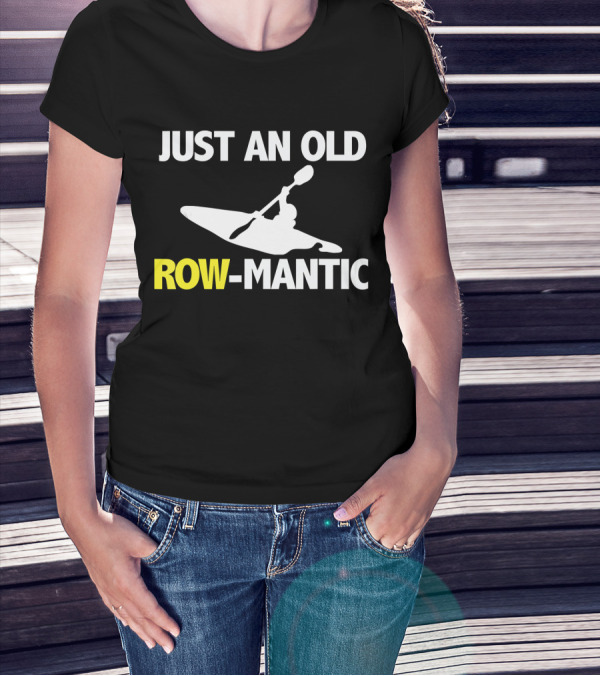 Just An Old Row Mantic Kayaking Retro Paddling Humor T-Shirt