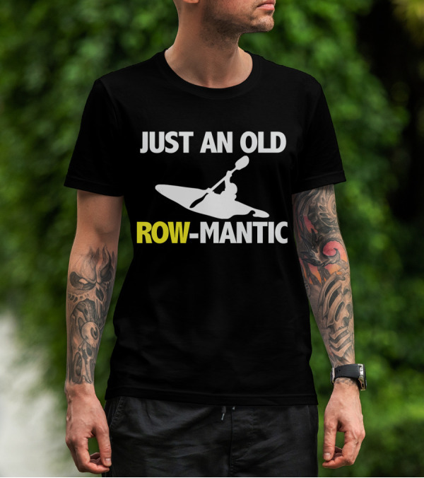 Just An Old Row Mantic Kayaking Retro Paddling Humor T-Shirt