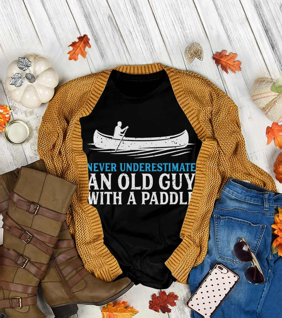 Never Underestimate an Old Guy with a Paddle Mens Funny Canoeing Humor T-Shirt