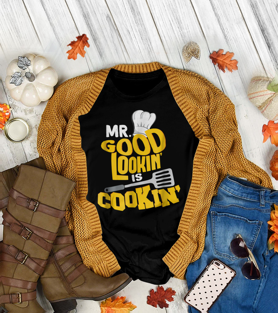 MR. GOOD LOOKIN' IS COOKIN' CHEF HAT SPATULA T-Shirt