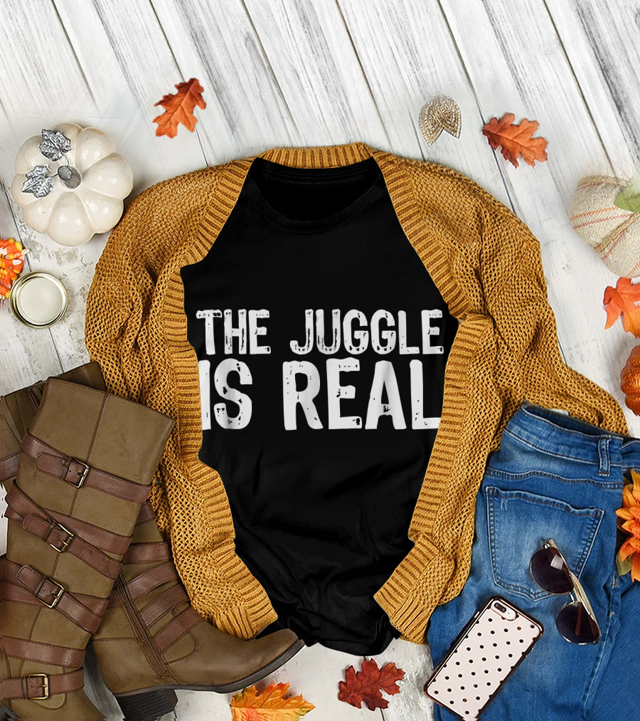 The Juggle Is Real T-Shirt