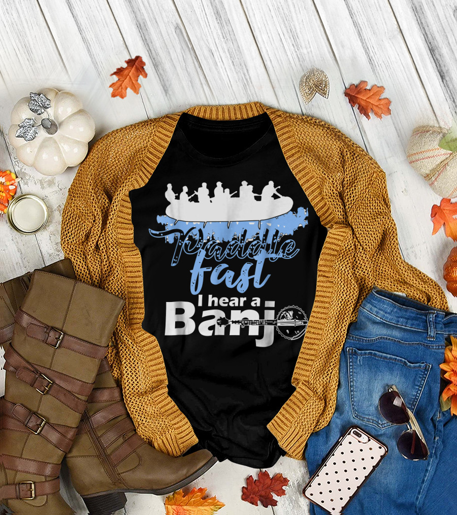 Paddle Fast I Hear A Banjo Kayaking Adventure T-Shirt