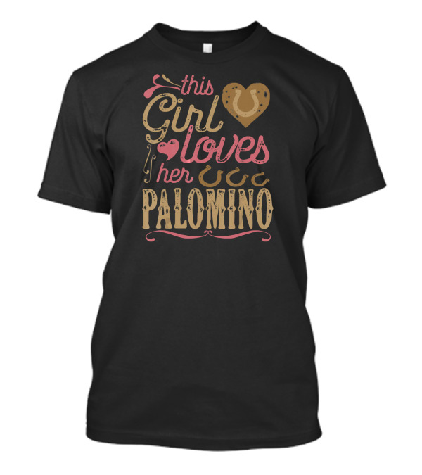 This Girl Loves Her Palomino Horse Girl Palomino Horse Love T-Shirt