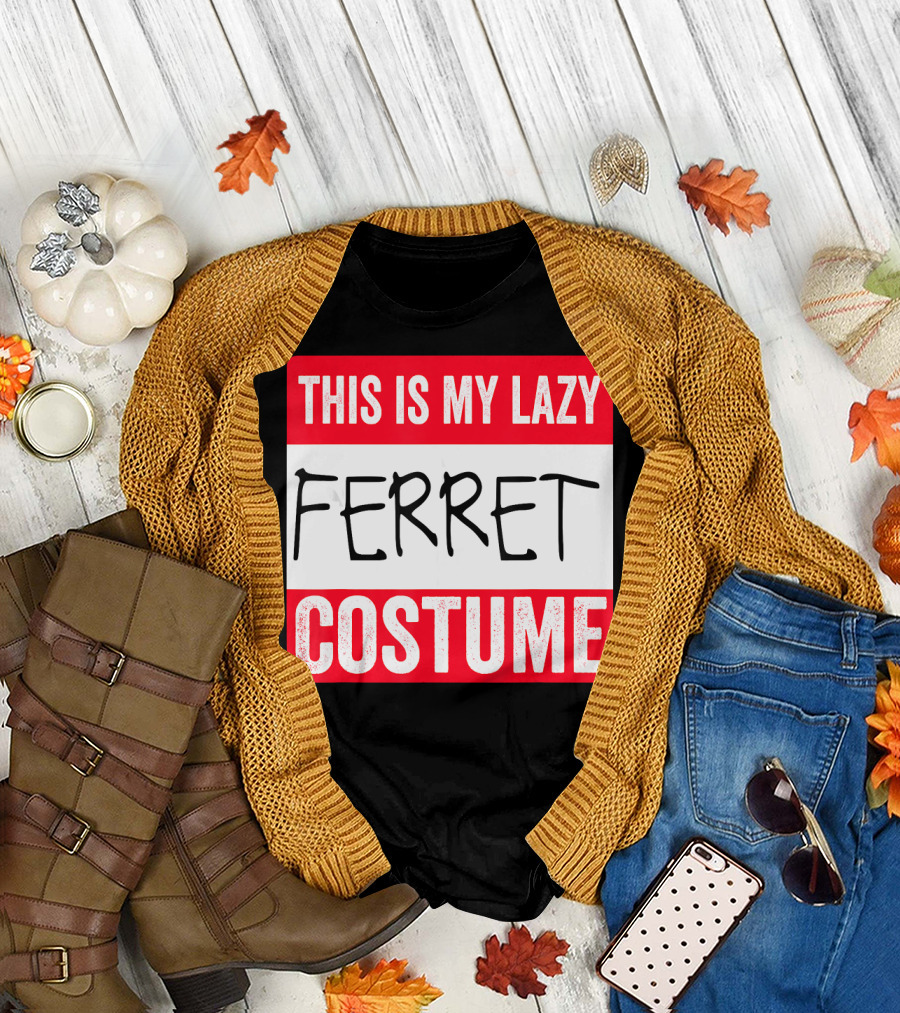 THIS IS MY LAZY FERRET COSTUME T-Shirt