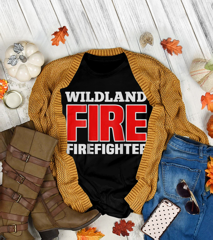 Wildland Fire Firefighter T-Shirt