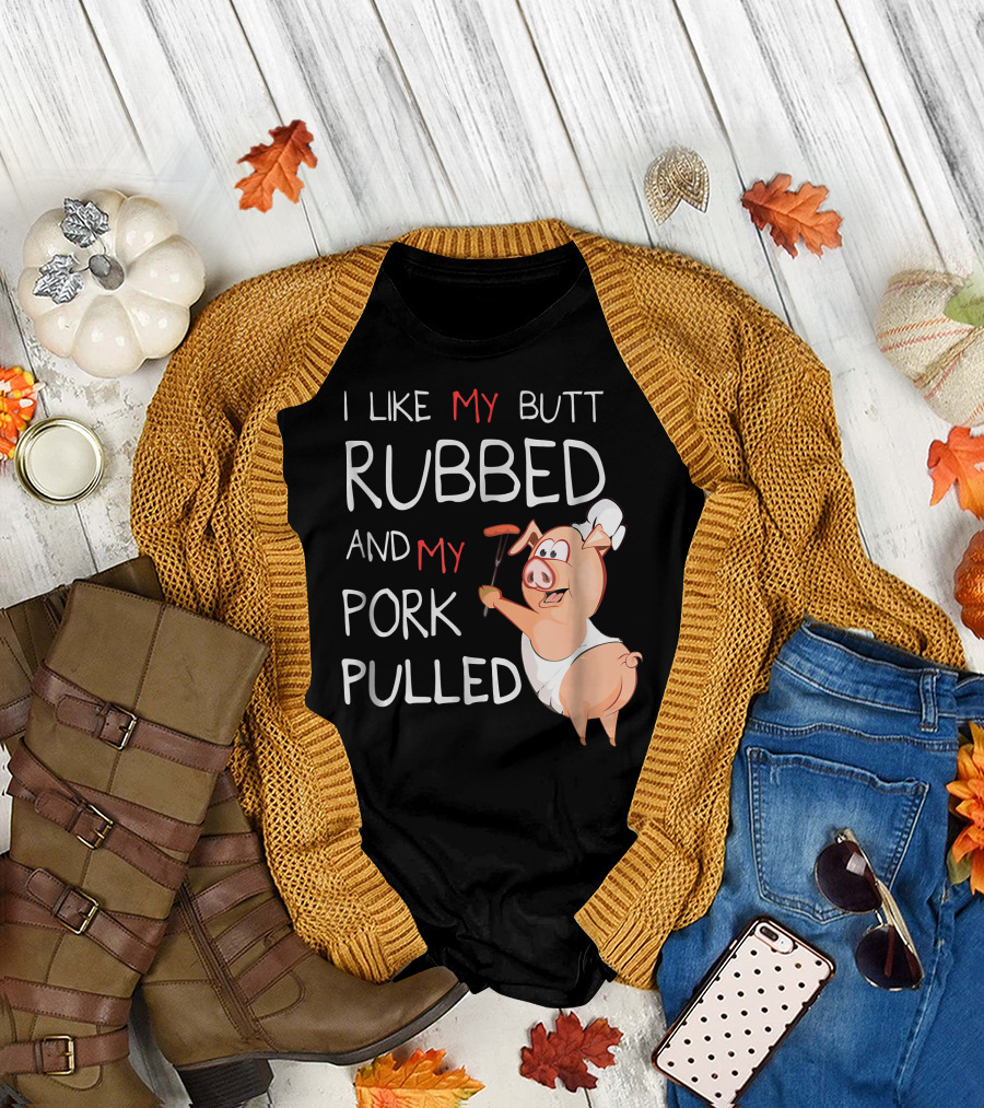 I Like My Butt Rubbed and My Pork Pulled BBQ Pig Chef T-Shirt