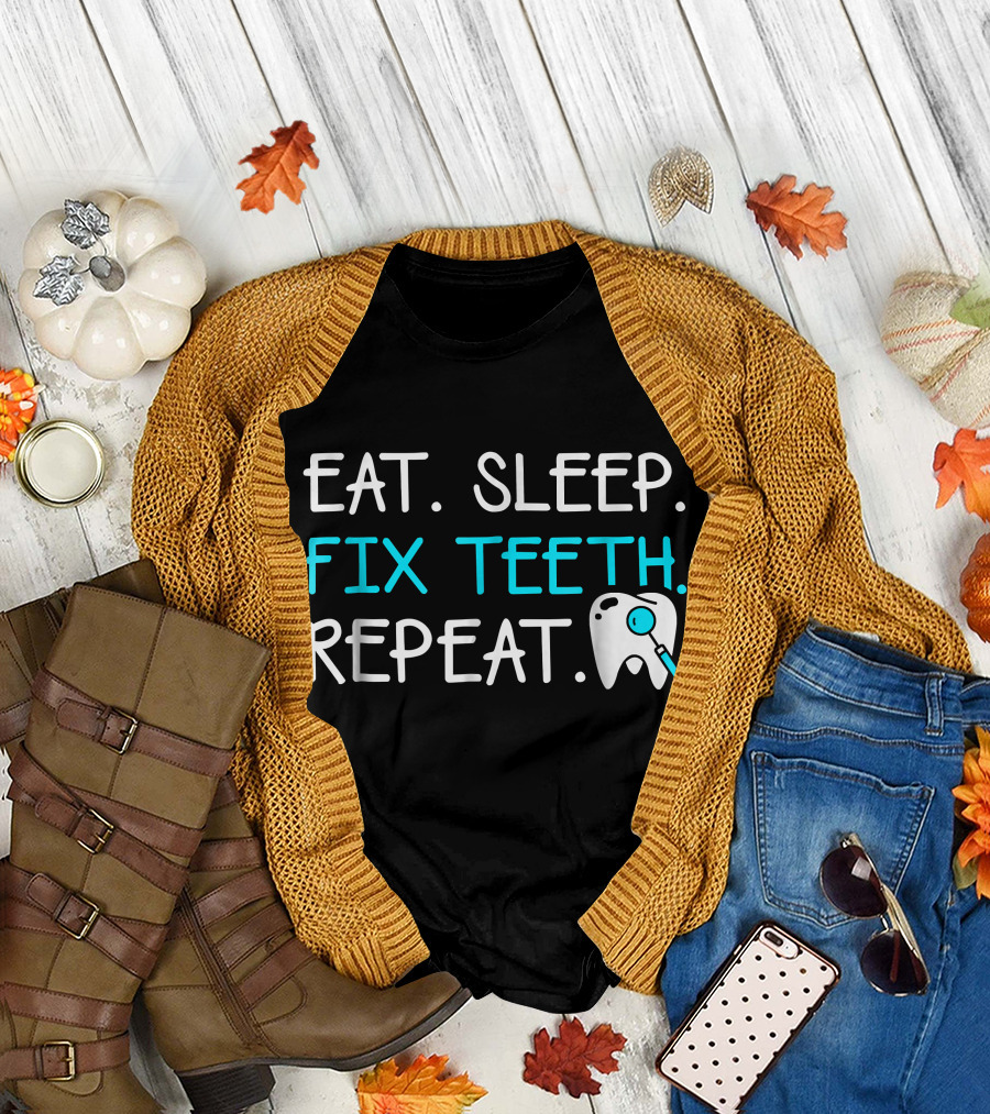 Eat Sleep Fix Teeth Repeat Dentist Sayi with Tooth and Magnifying Glass T-Shirt