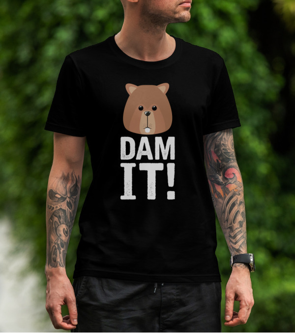 Bear Dam It Be Dam It T-Shirt