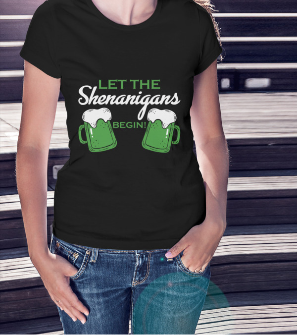 LET THE SHENANIGANS BEGIN WITH BEER MUGS AND FOAMY TOPS T-Shirt