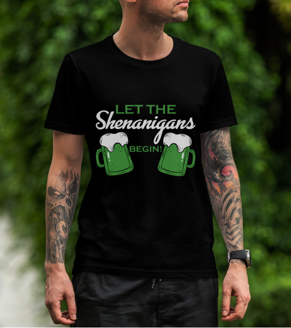 LET THE SHENANIGANS BEGIN WITH BEER MUGS AND FOAMY TOPS T-Shirt