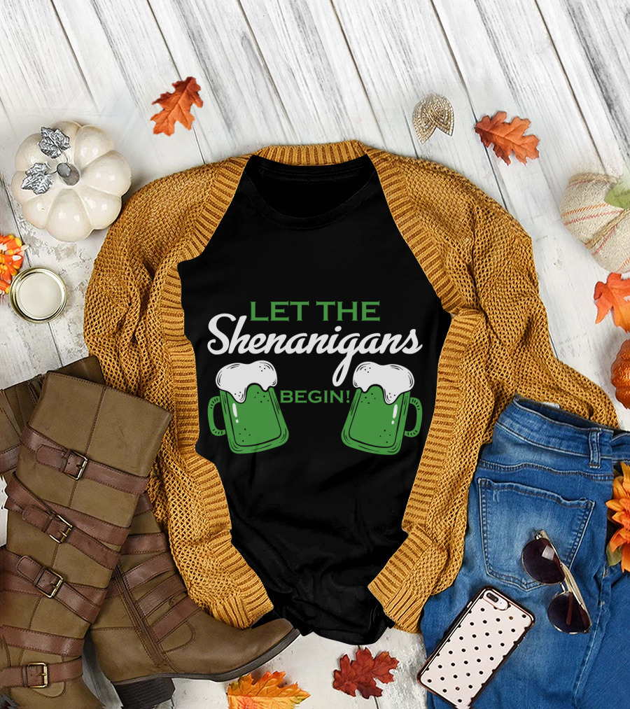 LET THE SHENANIGANS BEGIN WITH BEER MUGS AND FOAMY TOPS T-Shirt