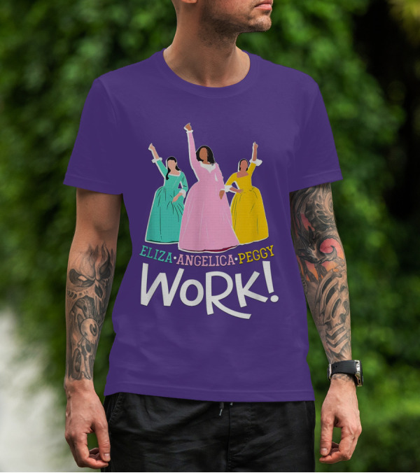 Eliza Angelica Peggy Work Funny Schuyler Sisters T-Shirt