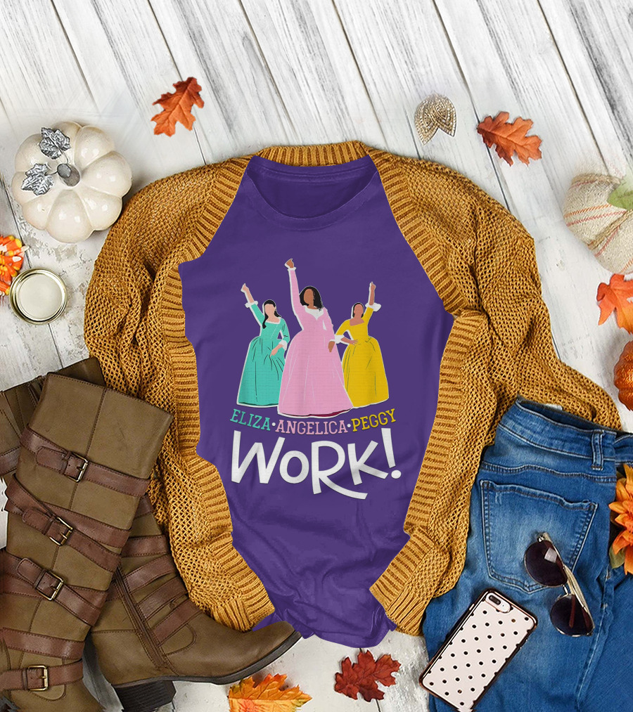 Eliza Angelica Peggy Work Funny Schuyler Sisters T-Shirt