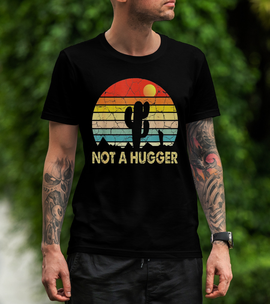 Not A Hugger Funny Cactus Sarcastic Retro Sunset Desert Scene T-Shirt