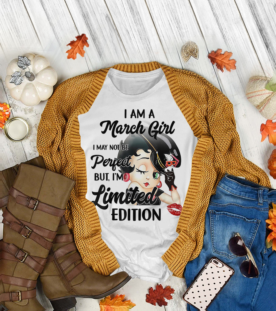 I Am A March Girl I May Not Be Perfect But I'm T-Shirt