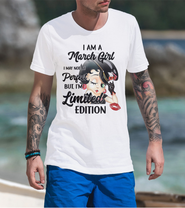 I Am A March Girl I May Not Be Perfect But I'm T-Shirt