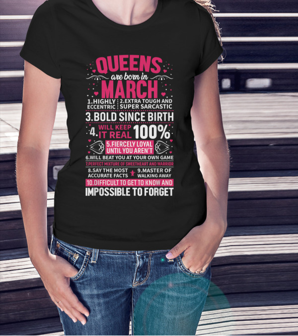 Queens Are Born In March Highly Eccentric Extra Tough Bold Loyal Impossible To Forget T-Shirt