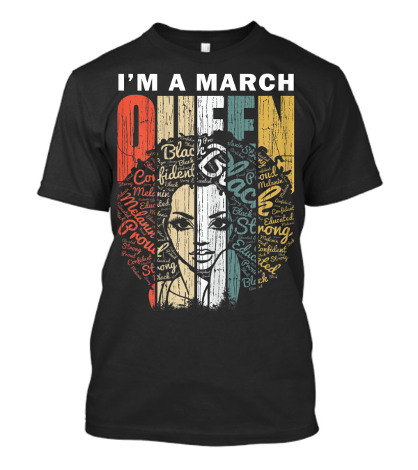 I'M A MARCH QUEEN Black Proud Melanin Educated Strong Confident T-Shirt