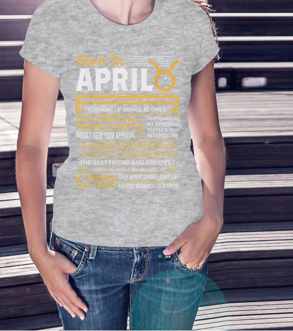 Born In April Taurus Remarkably Charismatic Straight Up Savage Professional Reading True Intentions T-Shirt