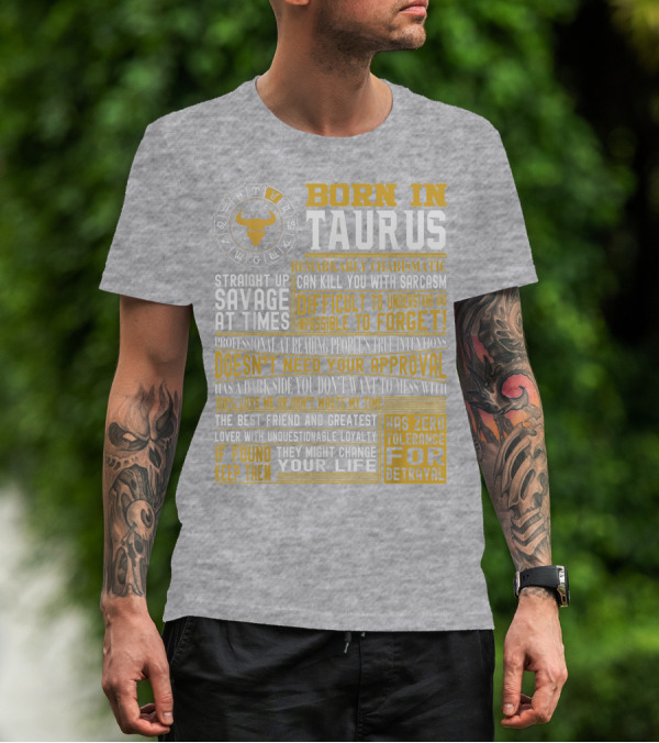 Born In Taurus: Straight Up Savage, Remarkably Charismatic, And Has Zero Tolerance For Betrayal T-Shirt
