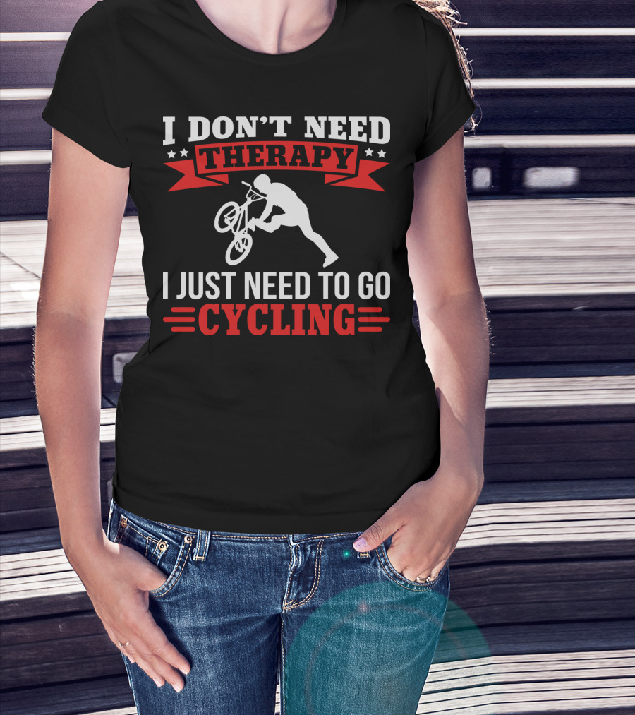 I Don't Need Therapy I Just Need To Go Cycling With BMX Trick T-Shirt