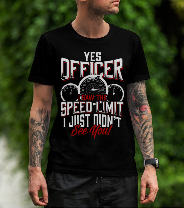 Officer I Saw The Speed Limit See You Racer 0886 T-Shirt