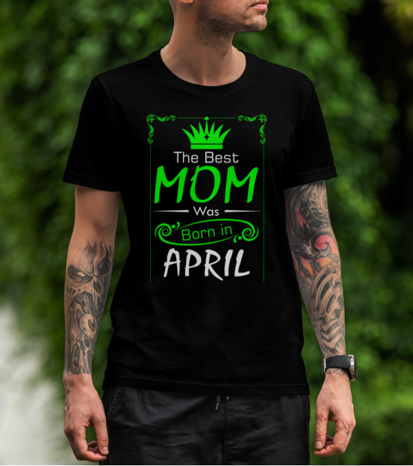 Mom Born In April With Crown T-Shirt