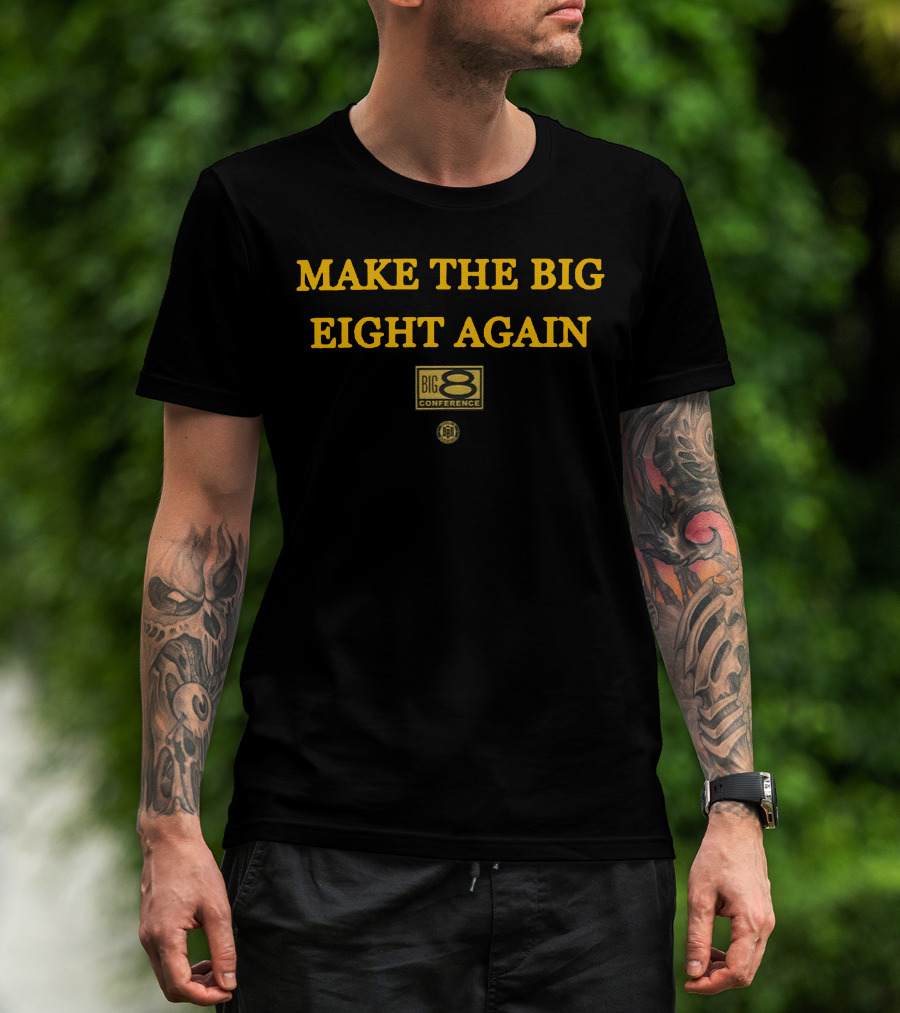 Make The Big Eight Again Big 8 Conference T-Shirt