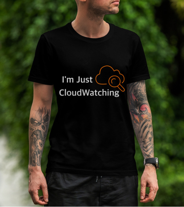 I'm Just CloudWatching T-Shirt