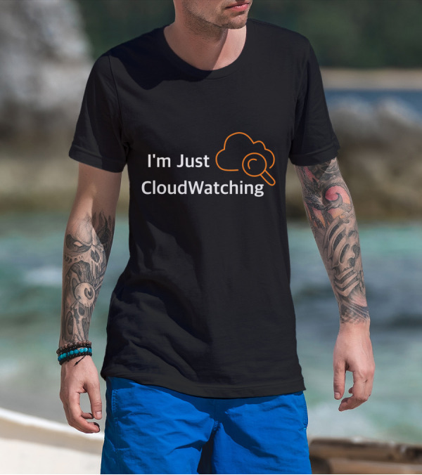 I'm Just CloudWatching T-Shirt