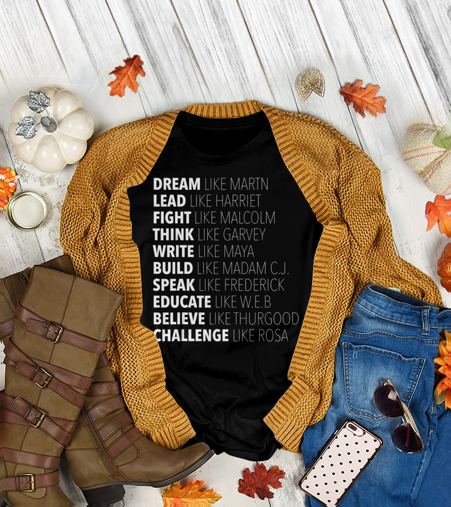 Black History Month Dream Like Martin Lead Like Harriet Fight Like Malcolm T-Shirt