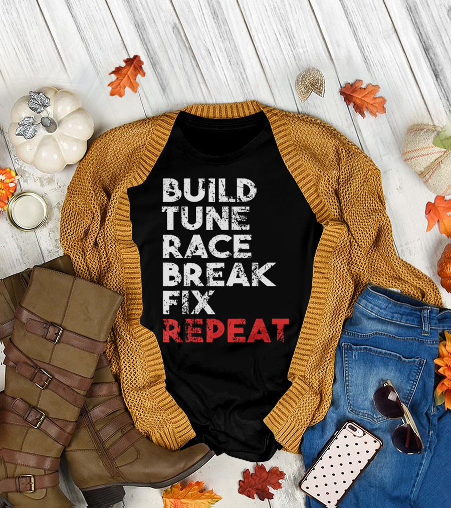 Build Tune Race Break Fix Repeat Racing Cycle Moto Enthusiast Loop T-Shirt