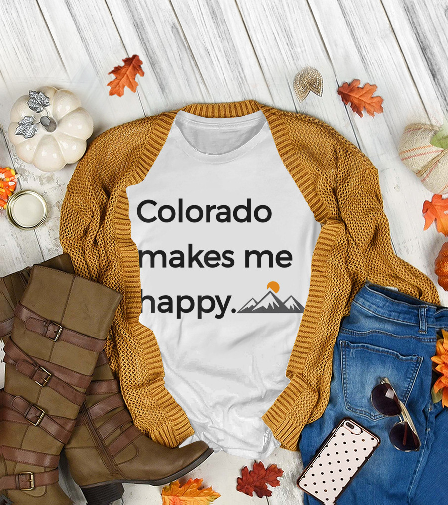 Colorado Makes Me Happy Beautiful Native Co Mountains Sun T-Shirt